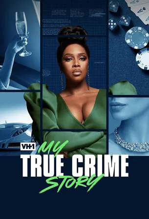 Vh1's My True Crime Story (сериал 2021)